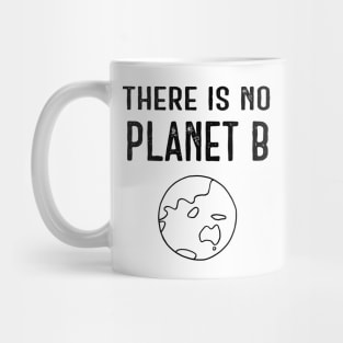 There Is No Planet B (Black) - White Mug